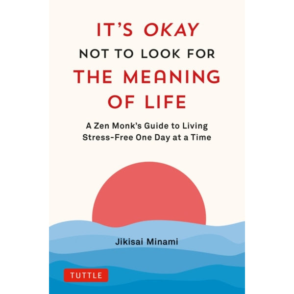 It's Okay Not to Look for the Meaning of Life