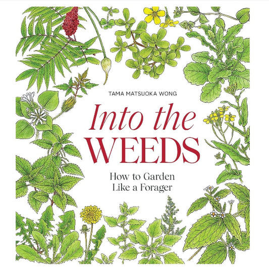 Into the Weeds: How to Garden Like a Forager
