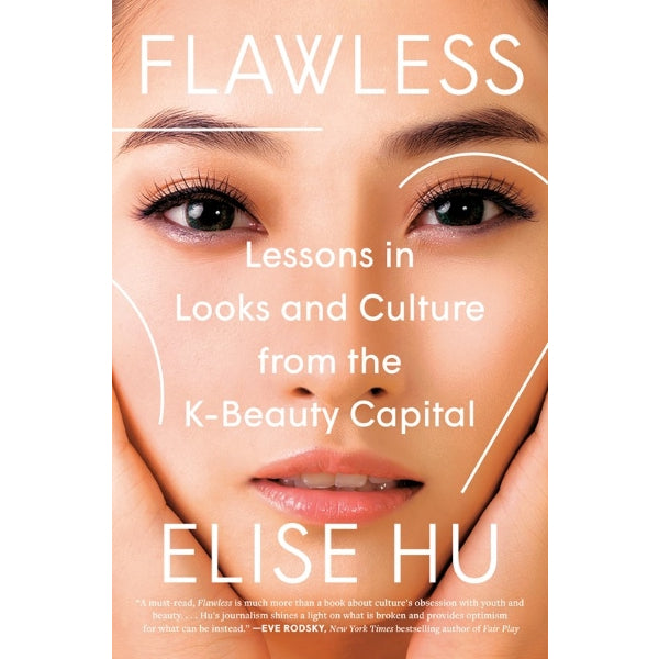 Flawless: Lessons in Looks and Culture from the K-Beauty Capital