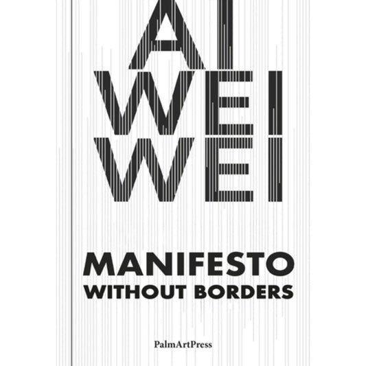Ai Wei Wei Manifesto Without Borders