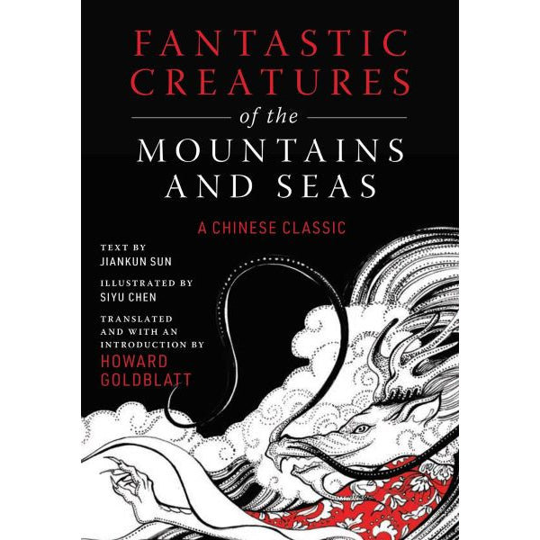 Fantastic Creatures of the Mountains and Seas: A Chinese Classic