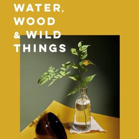 Water, Wood and Wild Things